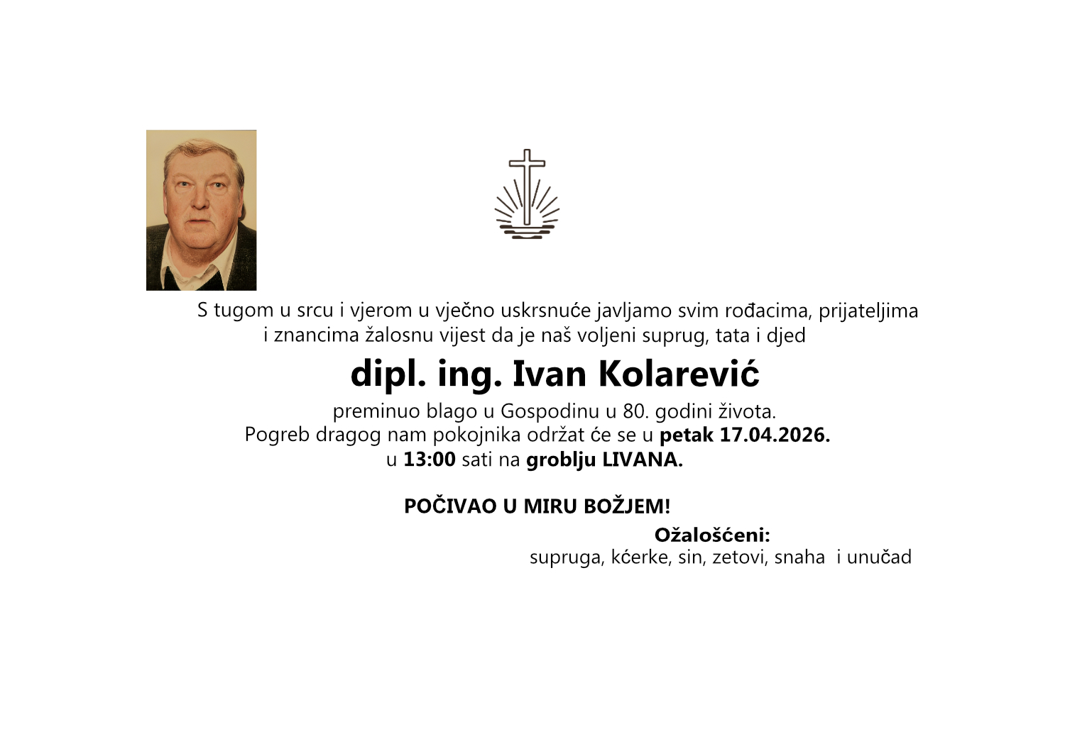 dipl.ing. Ivan Kolarević, petak17.04.2026 u 13:00 sati, groblje Livana.