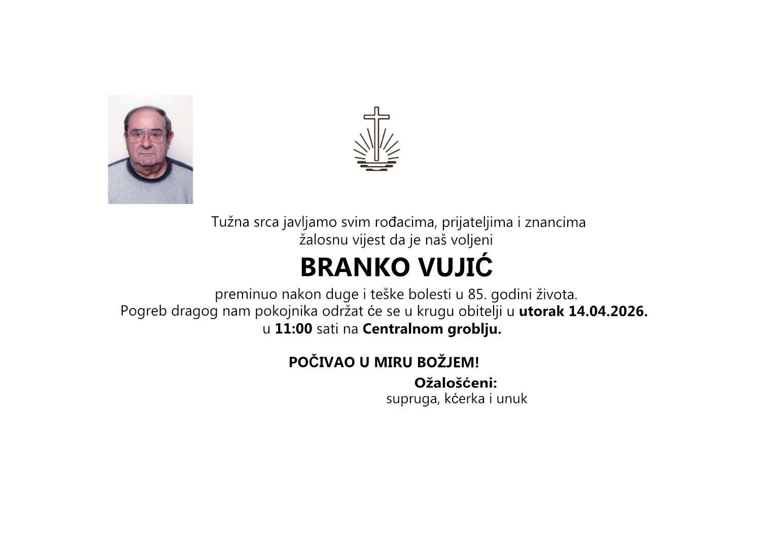 Branko Vujić, pokop u krugu obitelji, utorak 14.04.2026. u 11:00 sati, Centralno groblje